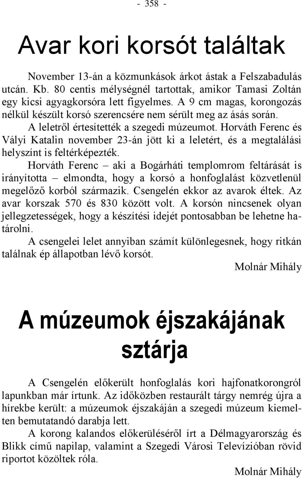 Horváth Ferenc és Vályi Katalin november 23-án jött ki a leletért, és a megtalálási helyszínt is feltérképezték.