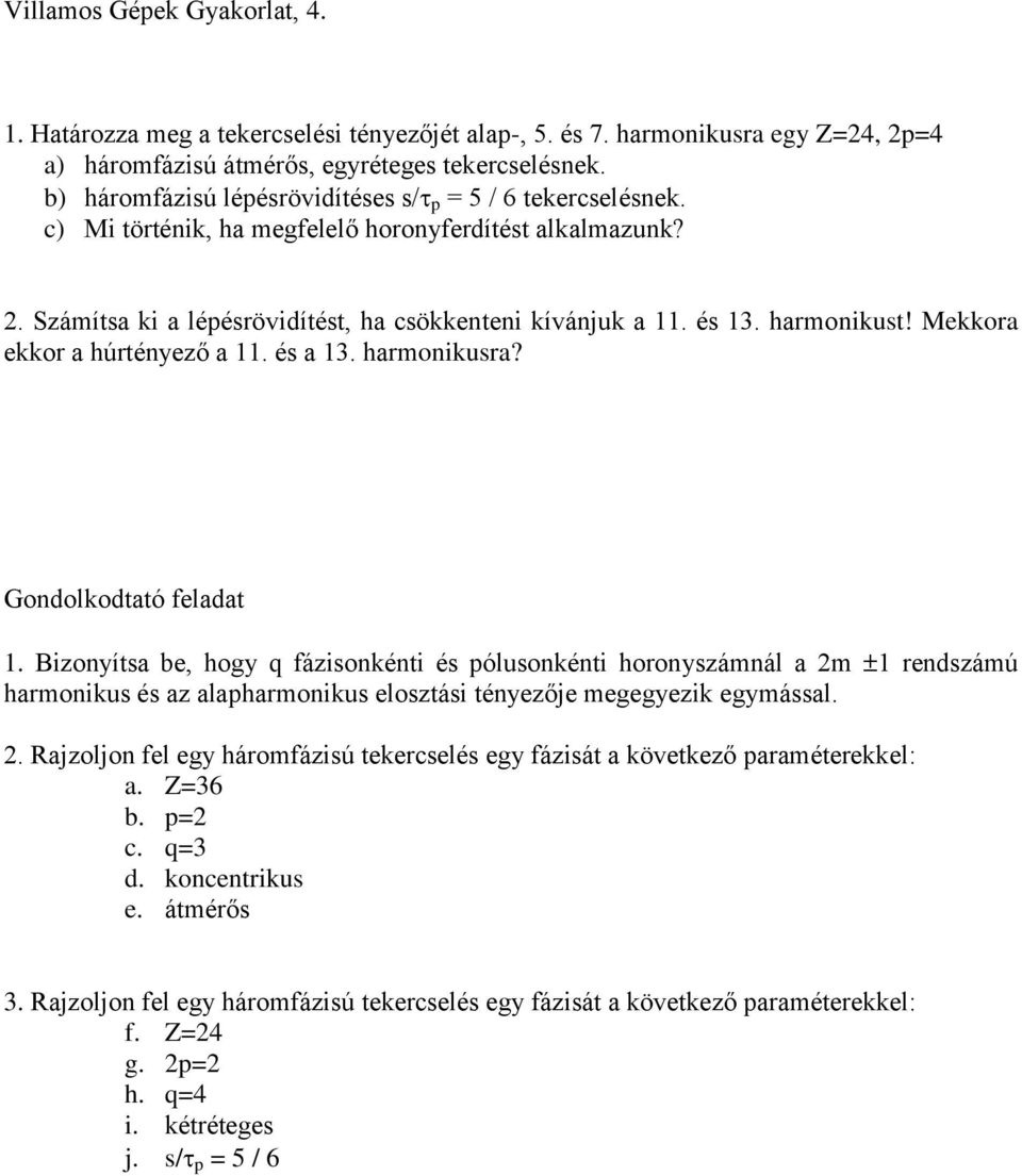 Mekkra ekkr a húrtéyező a 11. és a 1. harmikusra? Gdlkdtató feladat 1.