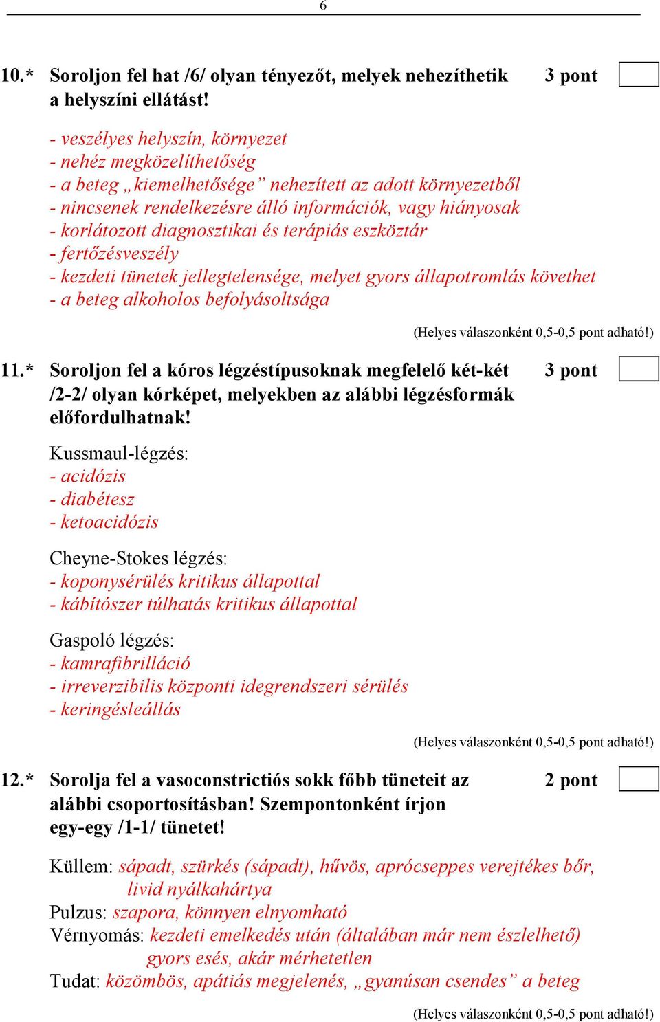 diagnosztikai és terápiás eszköztár - fertızésveszély - kezdeti tünetek jellegtelensége, melyet gyors állapotromlás követhet - a beteg alkoholos befolyásoltsága 11.