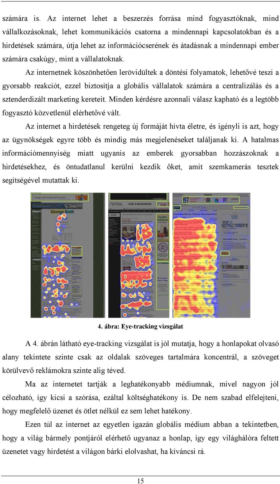 átadásnak a mindennapi ember számára csakúgy, mint a vállalatoknak.