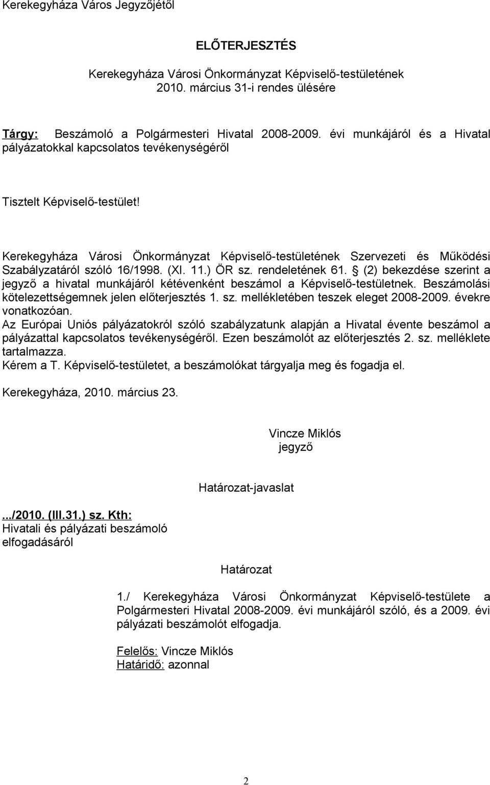 Kerekegyháza Városi Önkormányzat Képviselő-testületének Szervezeti és Működési Szabályzatáról szóló 16/1998. (XI. 11.) ÖR sz. rendeletének 61.