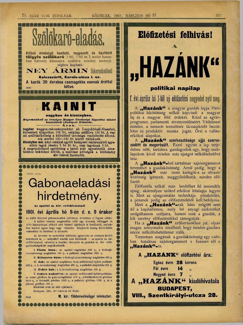 sz. A karók 20 darabos csomagokba vannak dróttal 3643 kötve. KAINIT nagyban és kicsinyben. Megrendelhető az Országos Magyar Gazdasági Egyesület Utkári hivatalánál (Budapest Köztelek).