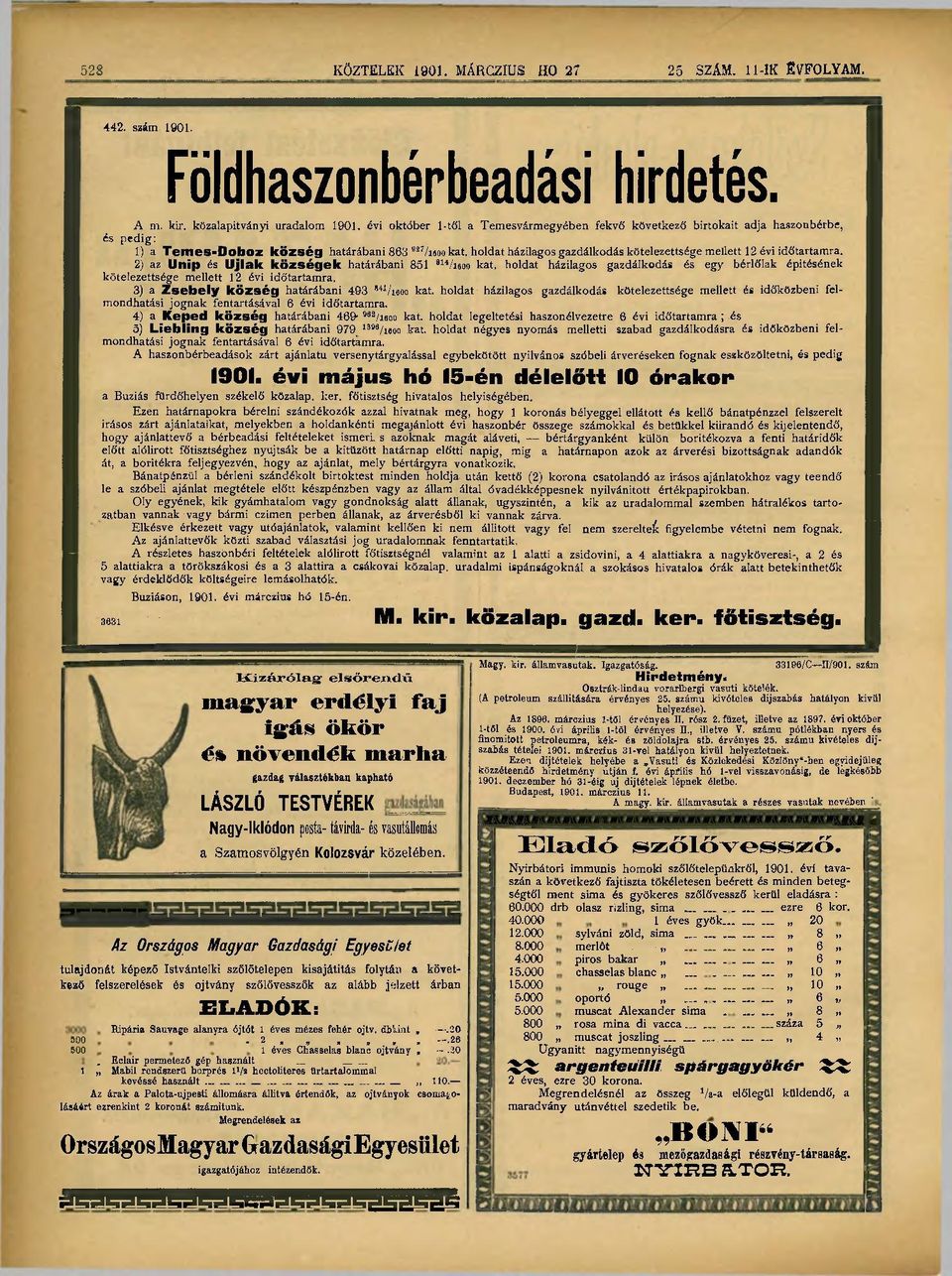 holdat házilagos gazdálkodás kötelezettsége mellett 12 évi időtartamra. 2) az Unip és Újlak községek határábani 851 814 /i600 kat.