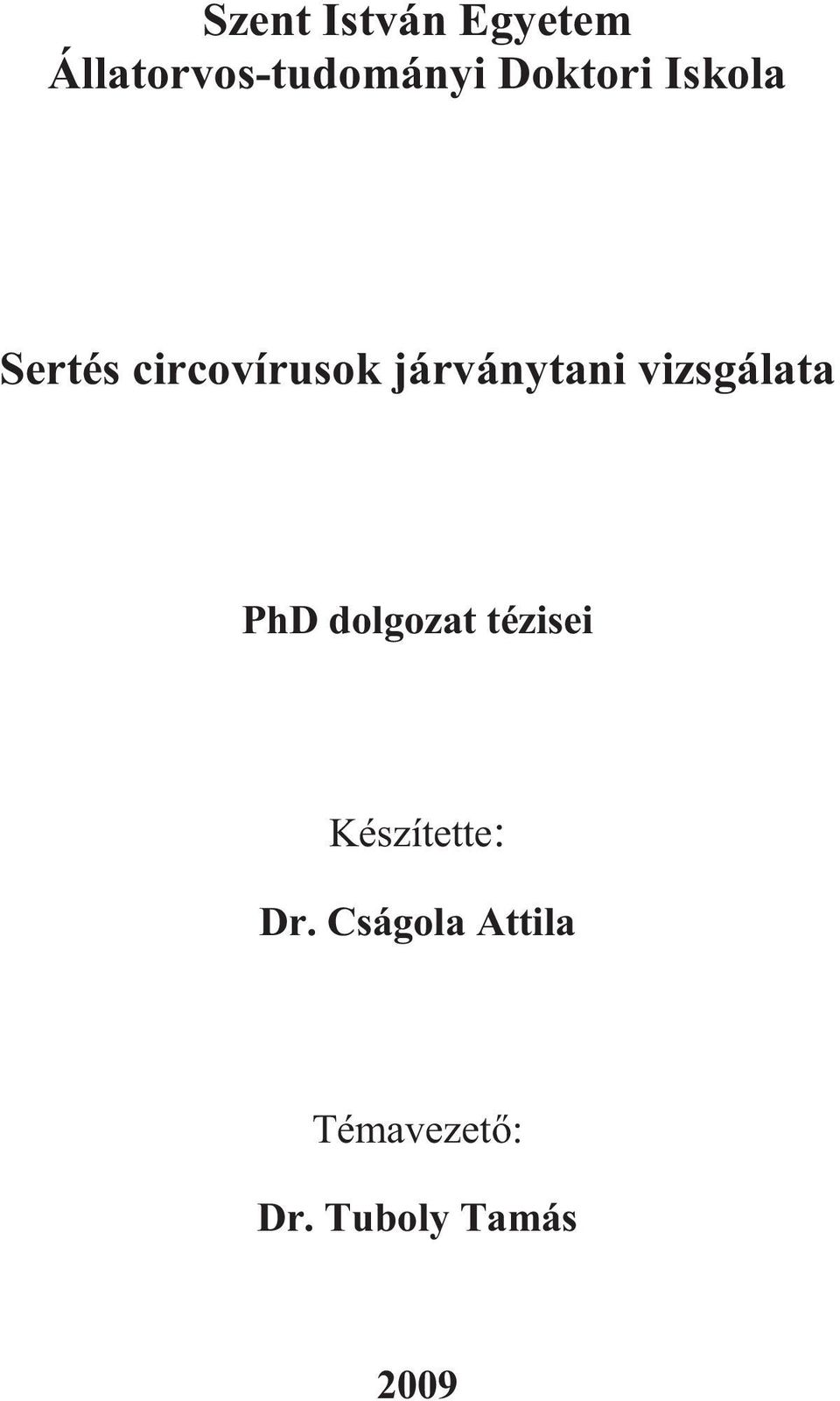 vizsgálata PhD dolgozat tézisei Készítette: Dr.