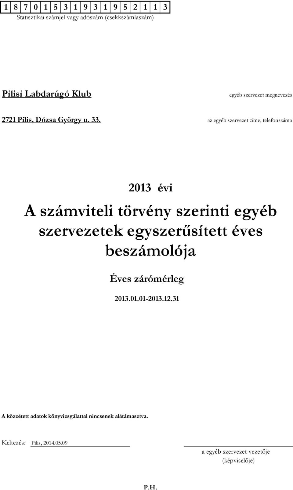 az egyéb szervezet címe, telefonszáma 2013 évi A számviteli törvény szerinti egyéb szervezetek egyszerűsített éves