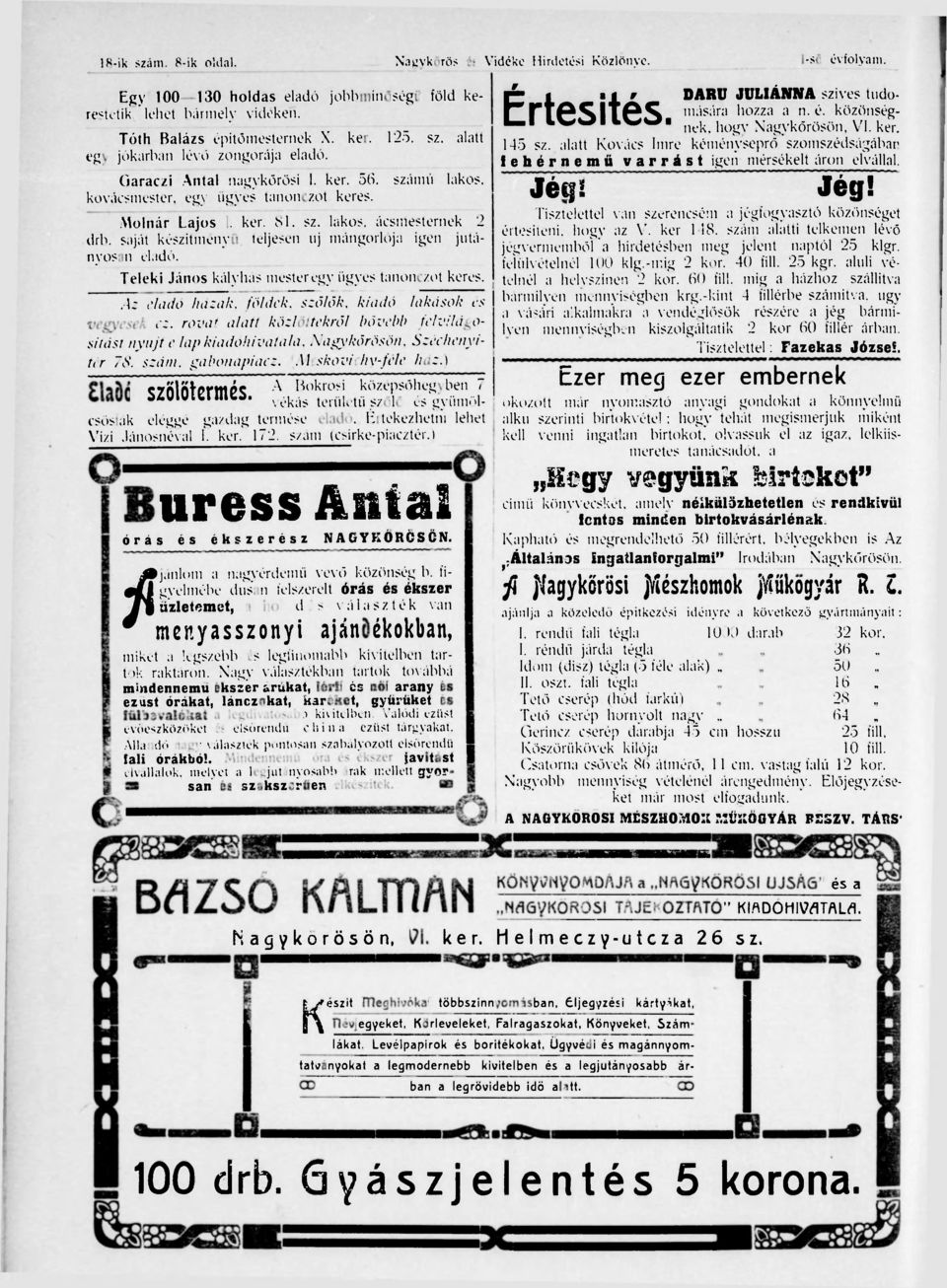 szám alatti telkemen lévő drb. saját készítményű, teljesen uj mángorlója igen jutányosan eladó. feltilvételnél 100 klg.-mig 2 kor. 40 fill. 25 kgr.