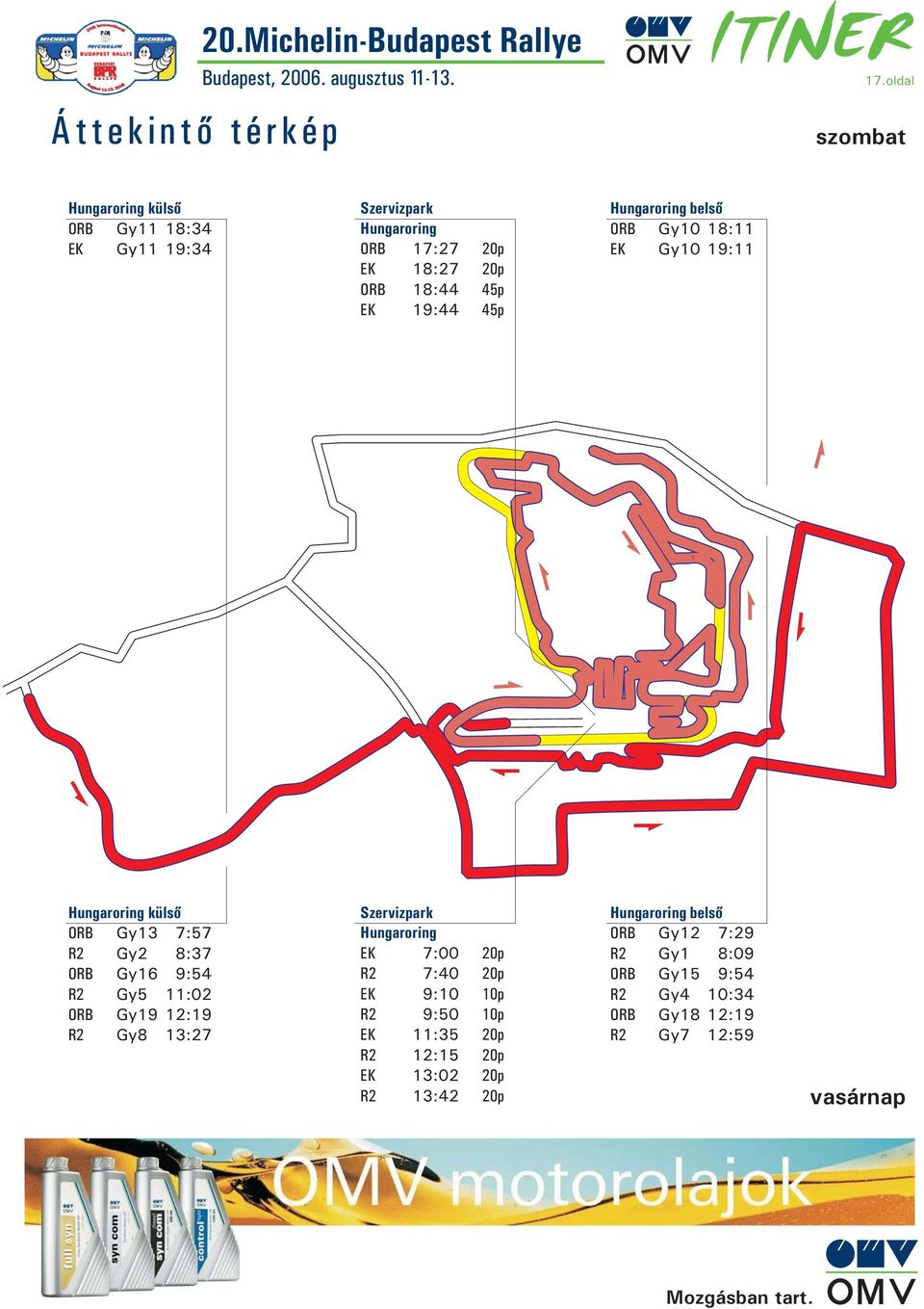 ungaroring belsõ Gy10 18:11 Gy10 19:11 ungaroring külsõ Gy13 7:57 R2 Gy2 8:37 Gy16 9: 54 R2 Gy5 11:02 Gy19 12:19
