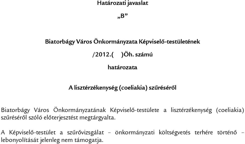 Képviselő-testülete a lisztérzékenység (coeliakia) szűréséről szóló előterjesztést megtárgyalta.