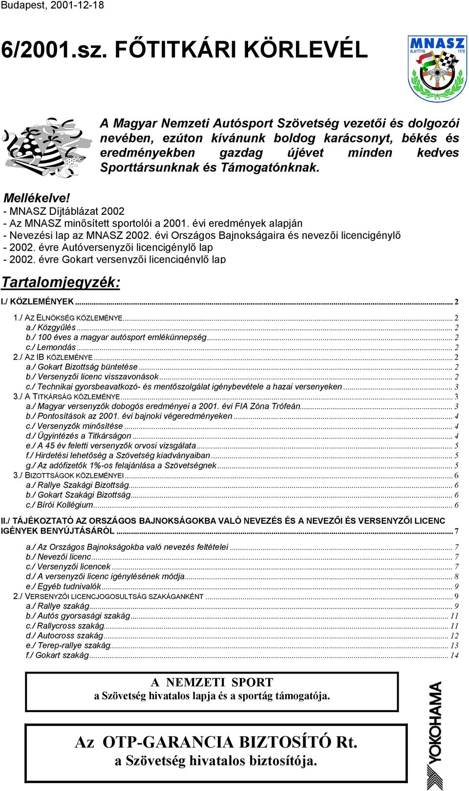 Sporttársunknak és Támogatónknak. Mellékelve! - MNASZ Díjtáblázat 2002 - Az MNASZ minősített sportolói a 2001. évi eredmények alapján - Nevezési lap az MNASZ 2002.