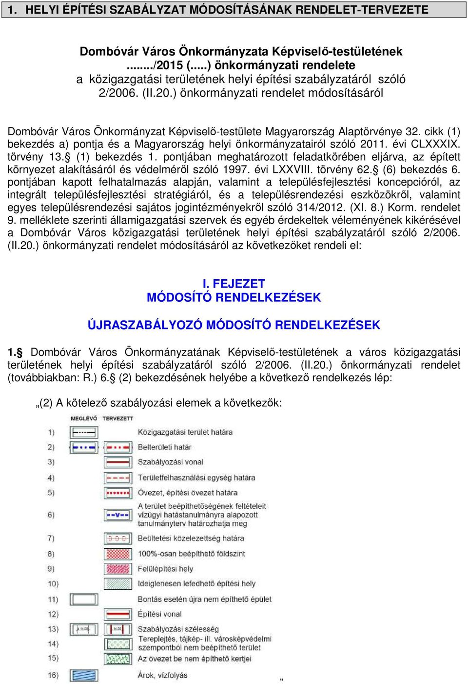 6. (II.20.) önkormányzati rendelet módosításáról Dombóvár Város Önkormányzat Képviselő-testülete Magyarország Alaptörvénye 32.