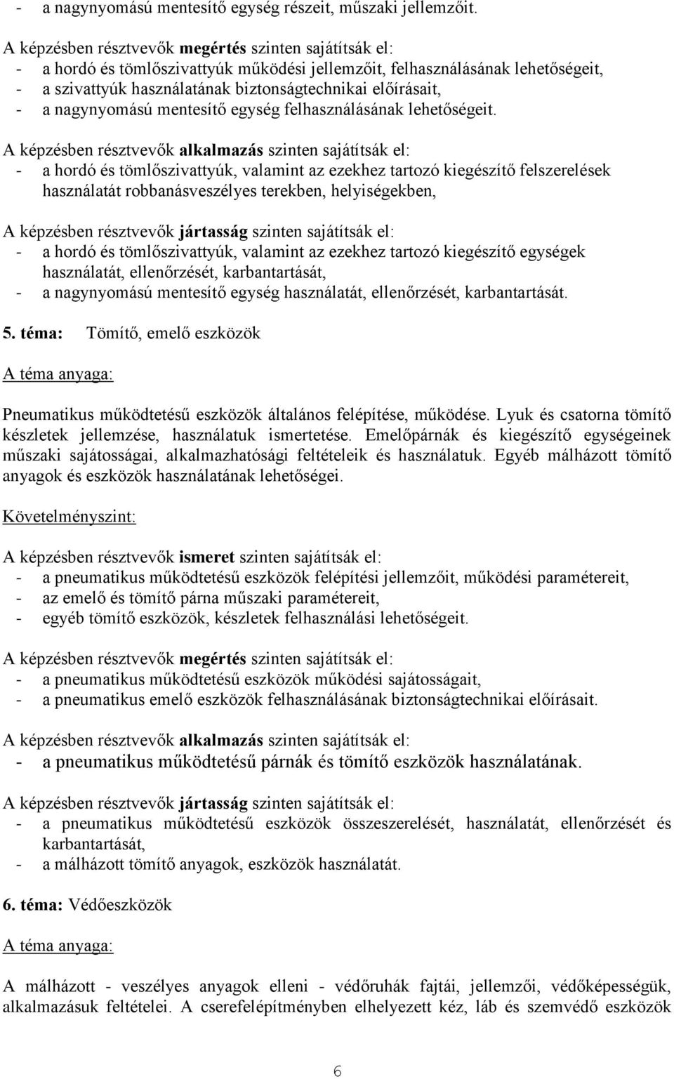 nagynyomású mentesítő egység felhasználásának lehetőségeit.