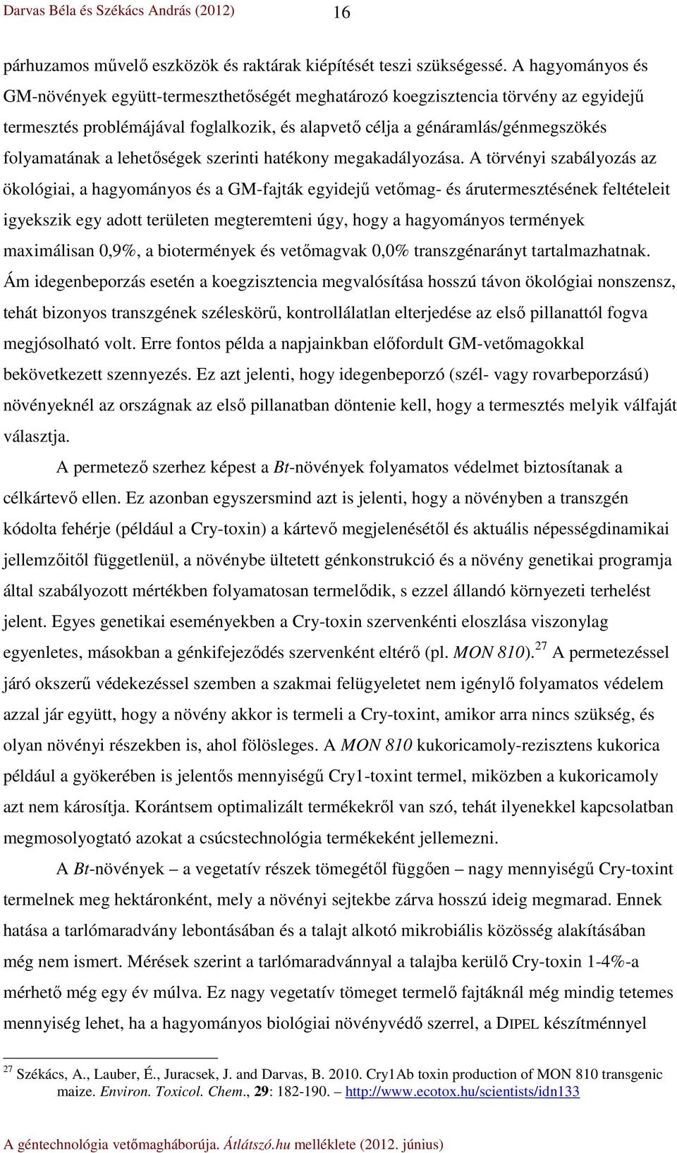 lehetőségek szerinti hatékony megakadályozása.