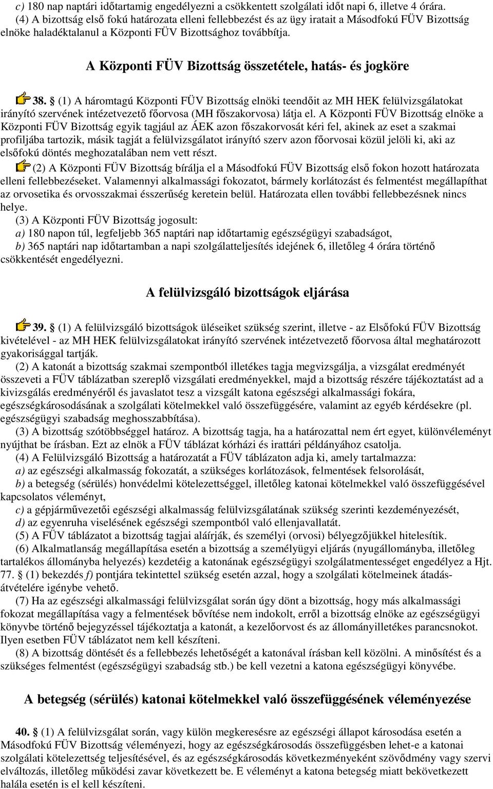 A Központi FÜV Bizottság összetétele, hatás- és jogköre 38.