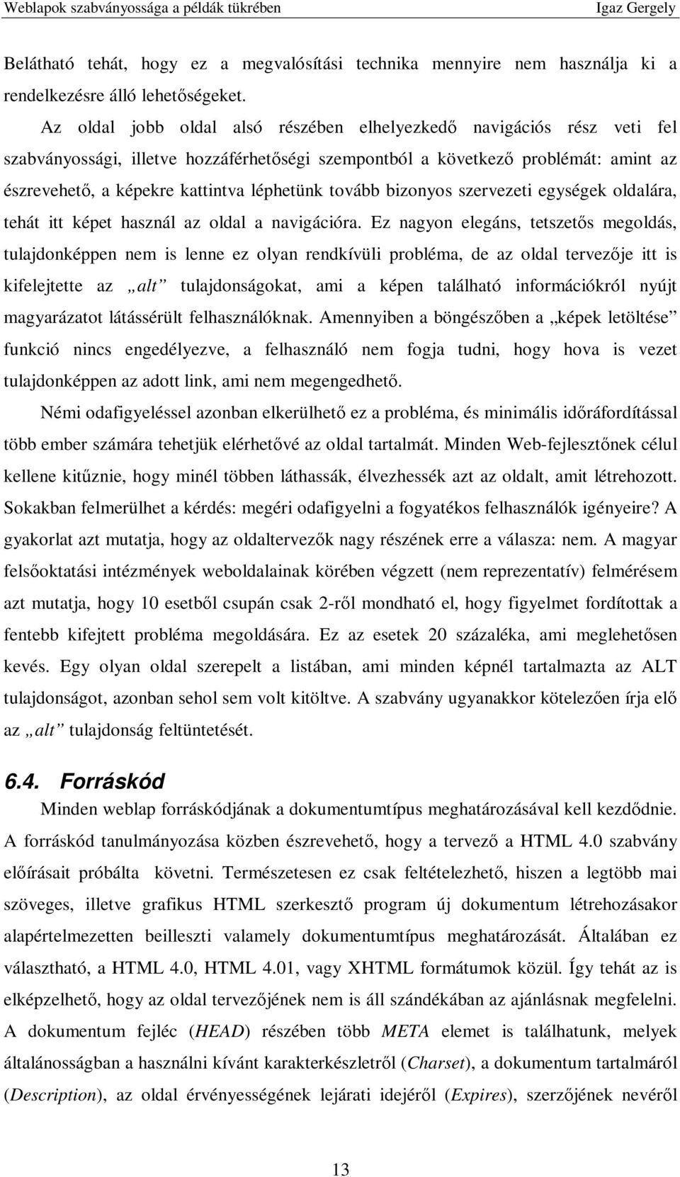 tovább bizonyos szervezeti egységek oldalára, tehát itt képet használ az oldal a navigációra.