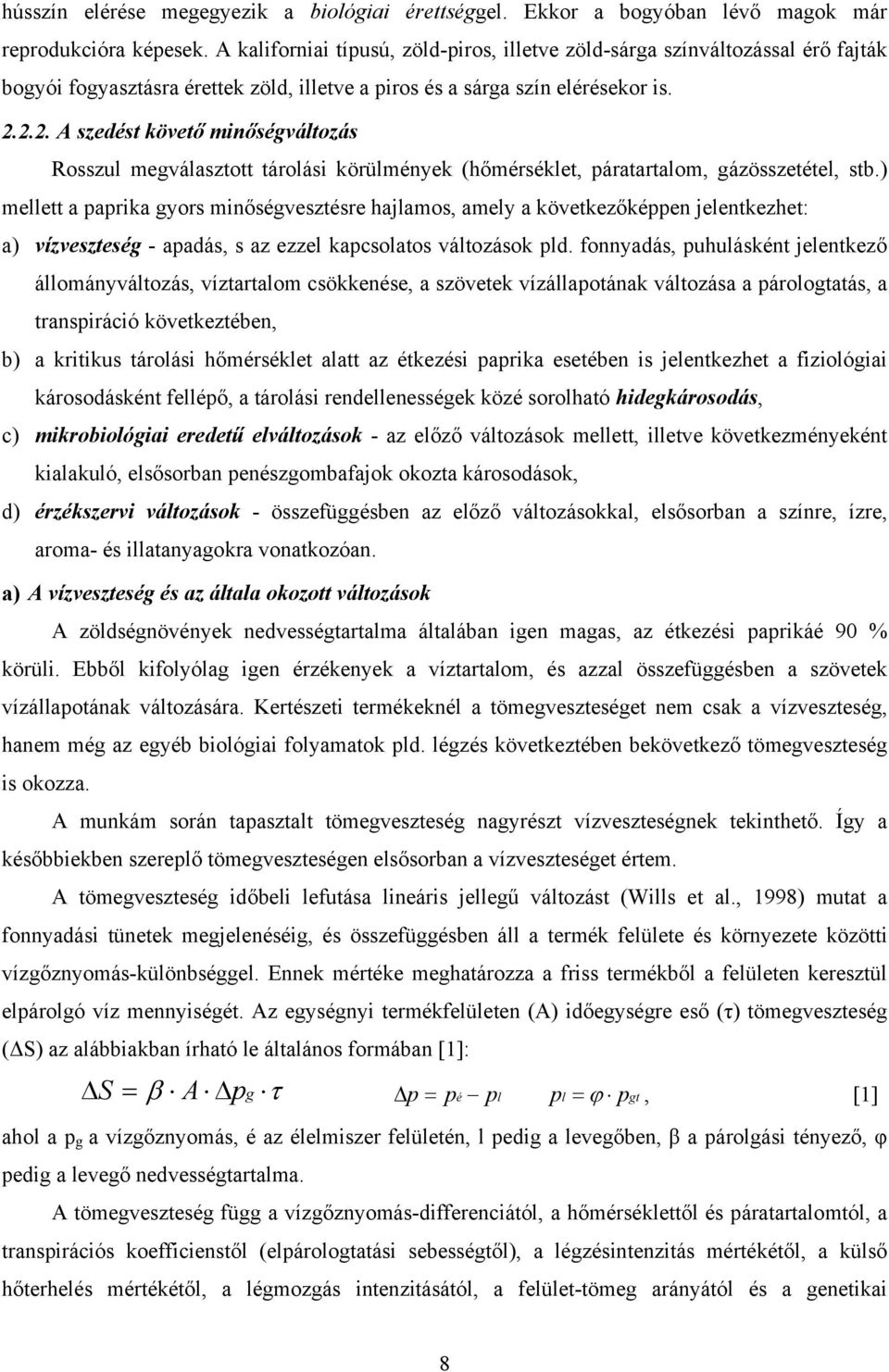 2.2. A szedést követő minőségváltozás Rosszul megválasztott tárolási körülmények (hőmérséklet, páratartalom, gázösszetétel, stb.