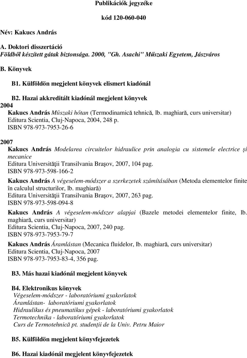 maghiară, curs universitar) Editura Scientia, Cluj-Napoca, 2004, 248 p.