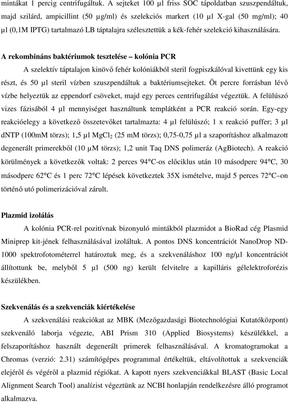 kék-fehér szelekció kihasználására.