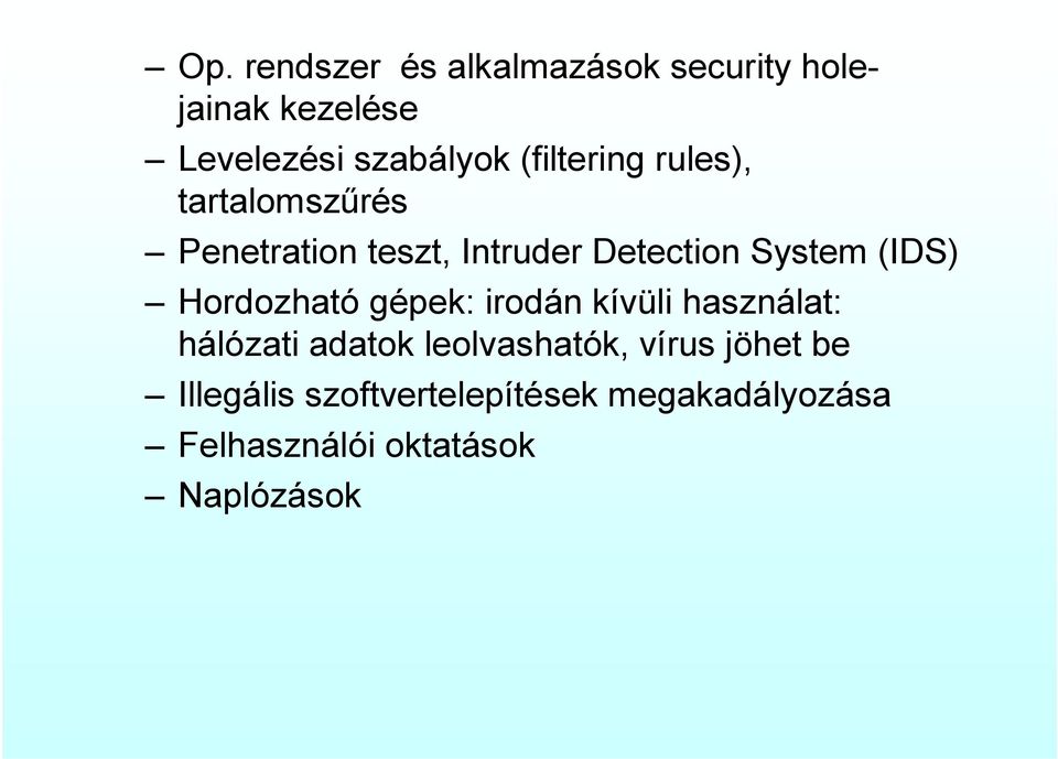 (IDS) Hordozható gépek: irodán kívüli használat: hálózati adatok leolvashatók,