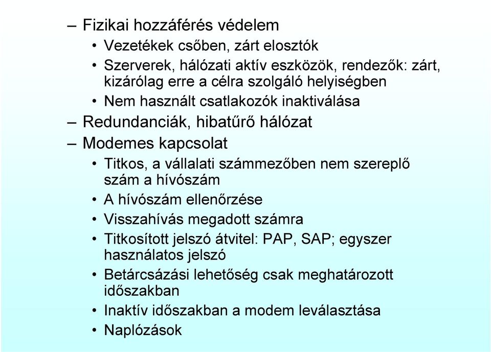 vállalati számmezőben nem szereplő szám a hívószám A hívószám ellenőrzése Visszahívás megadott számra Titkosított jelszó átvitel: