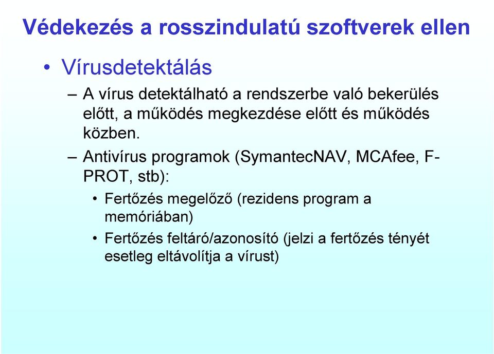 Antivírus programok (SymantecNAV, MCAfee, F- PROT, stb): Fertőzés megelőző (rezidens