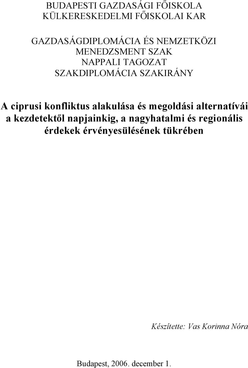 konfliktus alakulása és megoldási alternatívái a kezdetektől napjainkig, a nagyhatalmi