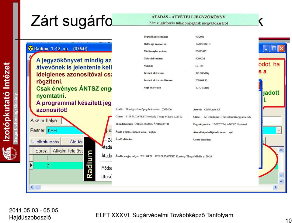 A kötőjelet ne tegyük be!!! Csak érvényes ÁNTSZ engedéllyel lehet jegyzőkönyvet A Hatósági Bizonyítvány az itt megadott nyomtatni.