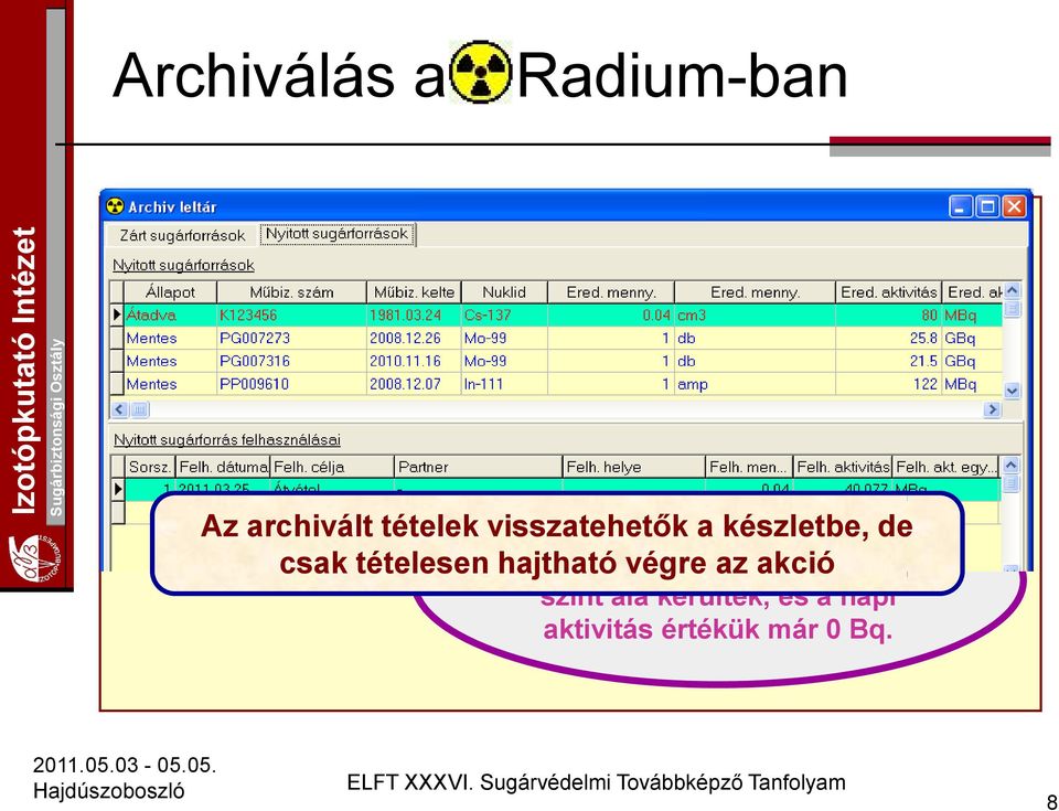 Az archivált tételek visszatehetők a készletbe, de csak tételesen hajtható végre az akció