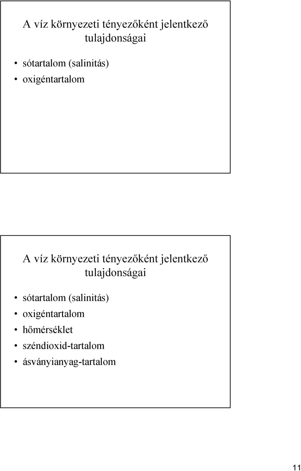 (salinitás) oxigéntartalom hőmérséklet széndioxid-tartalom