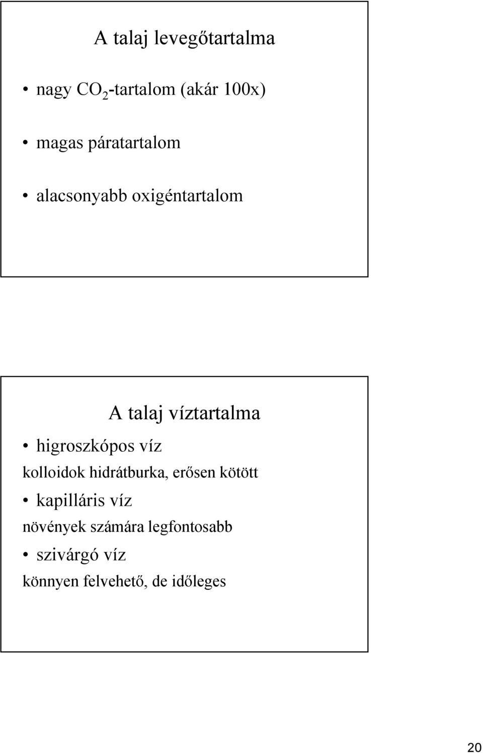 higroszkópos víz kolloidok hidrátburka, erősen kötött kapilláris