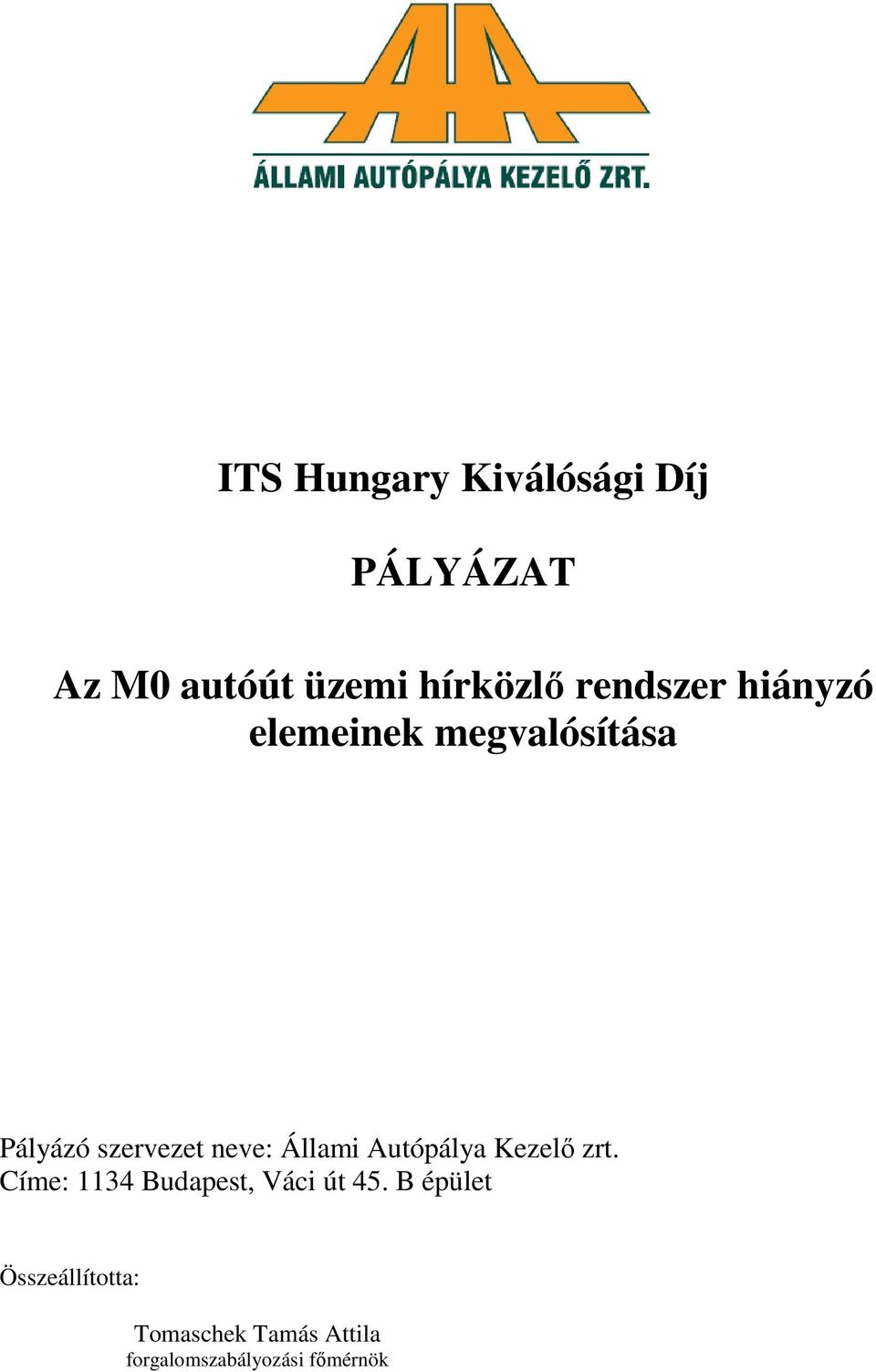 Állami Autópálya Kezelő zrt. Címe: 1134 Budapest, Váci út 45.