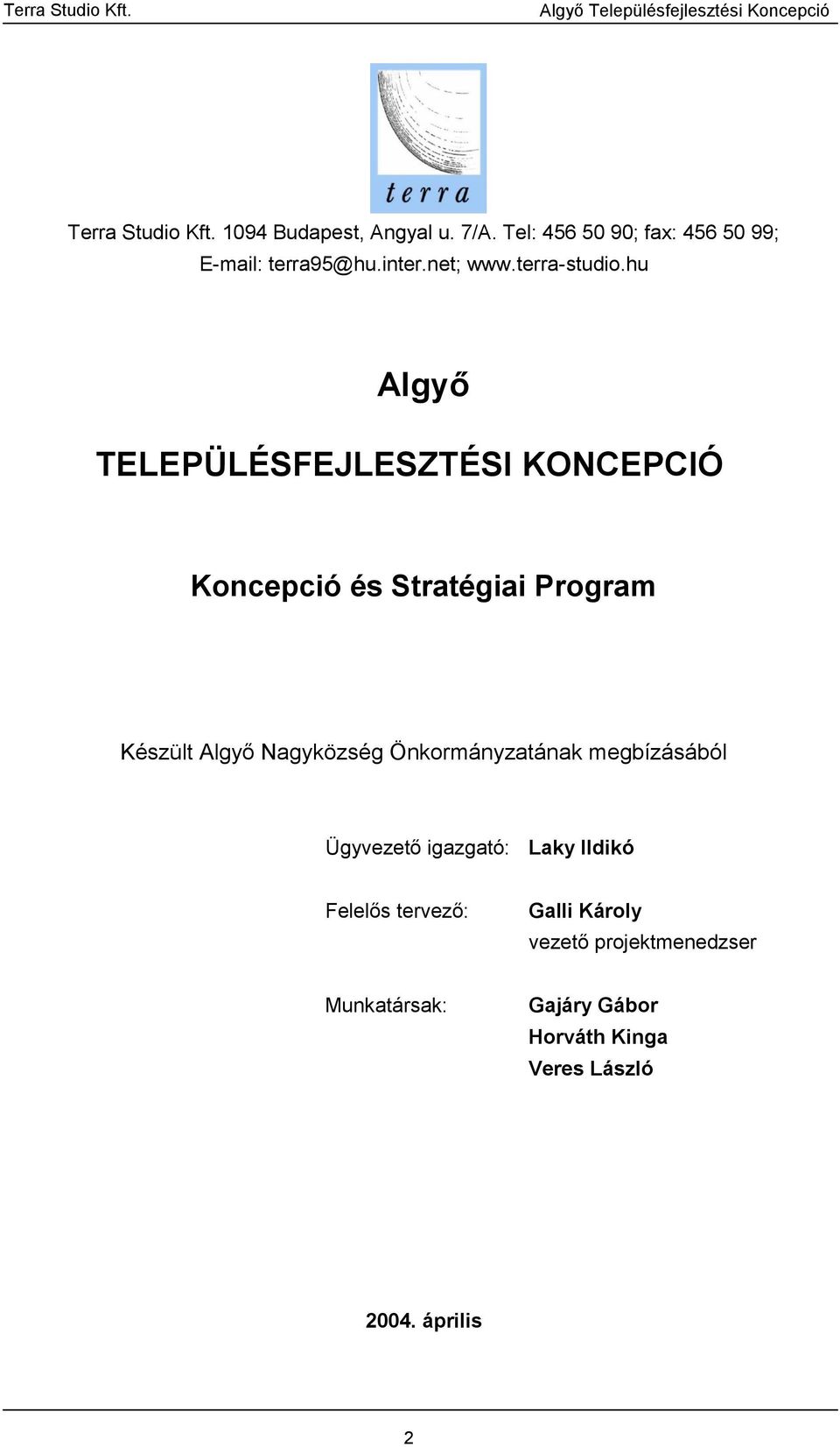 hu Algyő TELEPÜLÉSFEJLESZTÉSI KONCEPCIÓ Koncepció és Stratégiai Program Készült Algyő Nagyközség