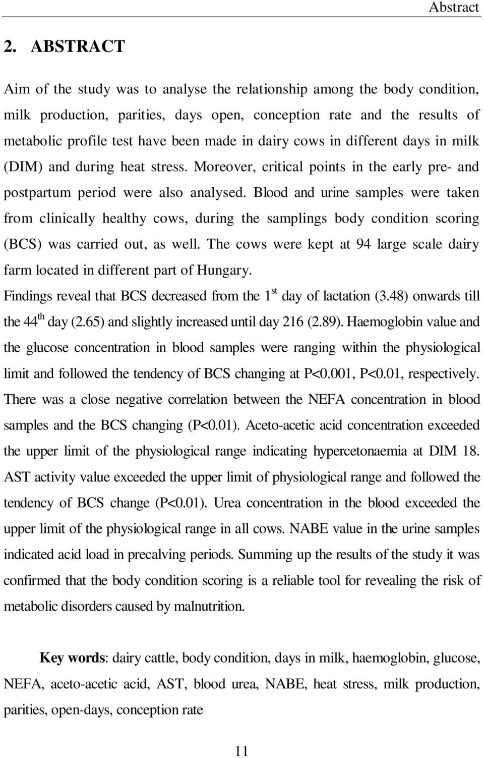 dairy cows in different days in milk (DIM) and during heat stress. Moreover, critical points in the early pre- and postpartum period were also analysed.