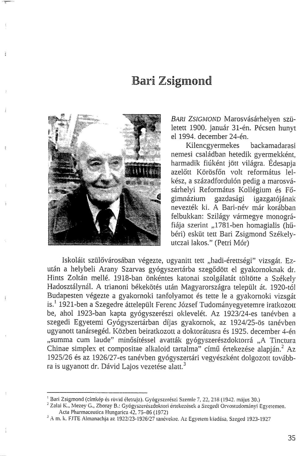 Édesapja azelőtt Körösfőn volt református lelkész, a századfordulón pedig a marosvásárhelyi Református Kollégium és Főgimnaz1um gazdasági igazgatójának nevezték ki.