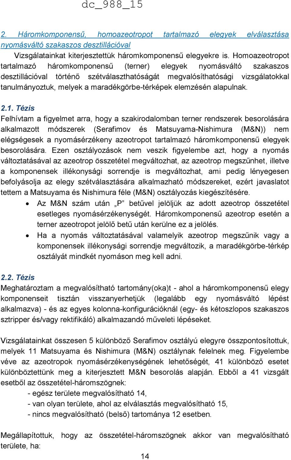 maradékgörbe-térképek elemzésén alapulnak. 2.1.