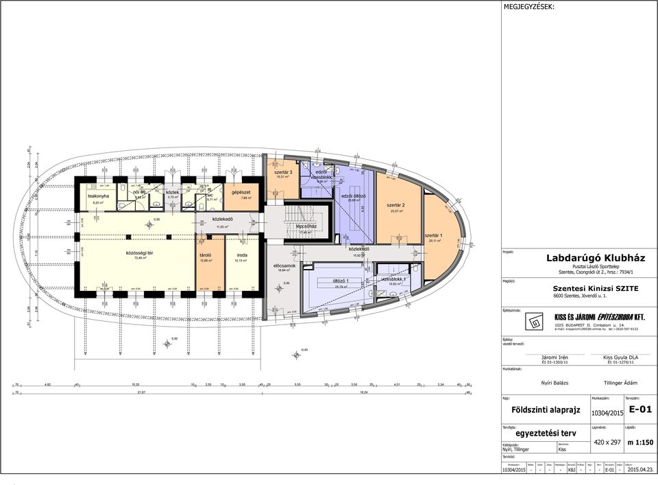 lépcsőház 17,40 m 2 T edzői vizesblokk 9,36 m 2 cipőmosó 240 240 öltöző 1 39 3,63 10 1,50 10 6,55 39 edzői öltöző 23,60 m 2 közlekedő 15,92 m 2 240 240 10,82 m 2 25,79 m 2 23,57 m 2 vizesblokk 1