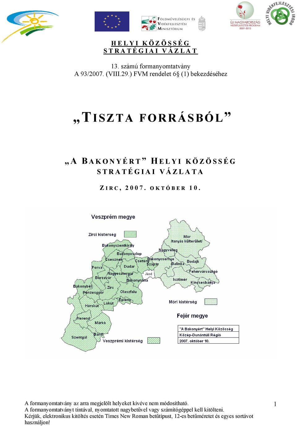 ) FVM rendelet 6 (1) bekezdéséhez TISZTA FORRÁSBÓL