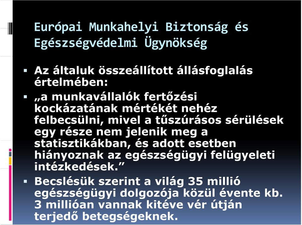 meg a statisztikákban, ti tikákb és adott esetben hiányoznak az egészségügyi felügyeleti intézkedések.