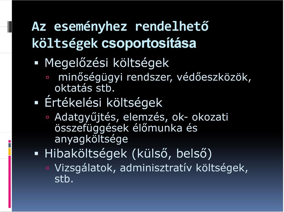 Értékelési költségek Adatgyűjtés, elemzés, ok- okozati összefüggések