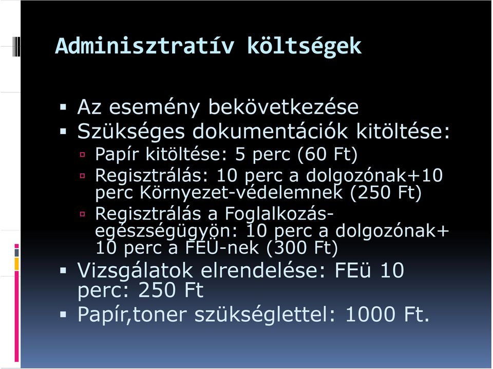 (250 Ft) Regisztrálás a Foglalkozás- egészségügyön: 10 perc a dolgozónak+ 10 perc a