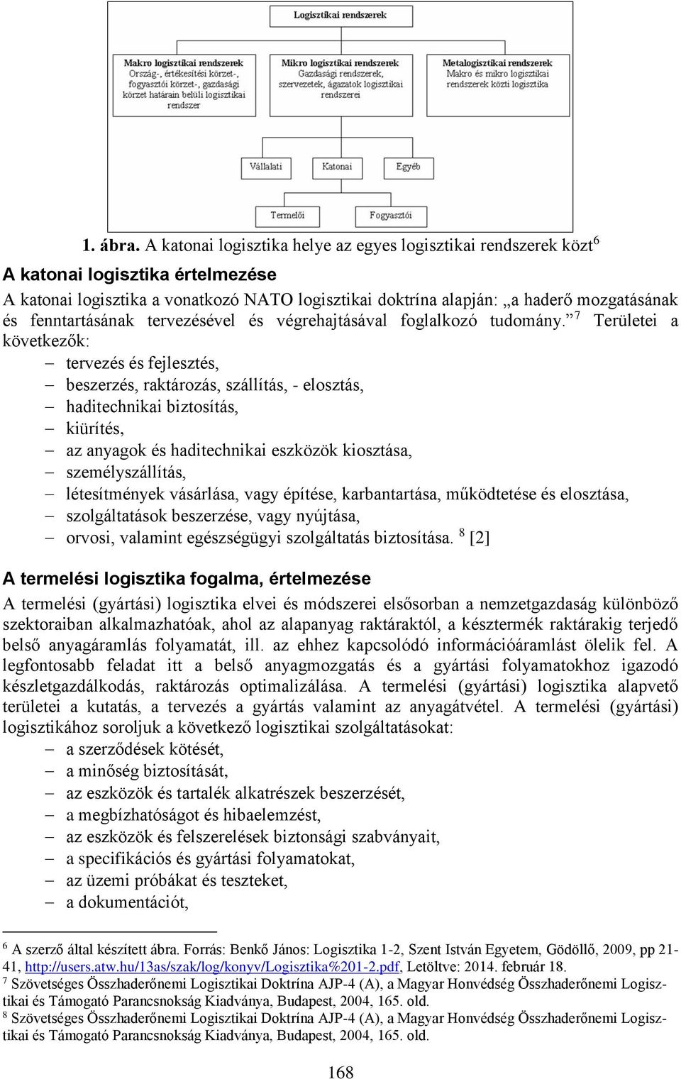 fenntartásának tervezésével és végrehajtásával foglalkozó tudomány.