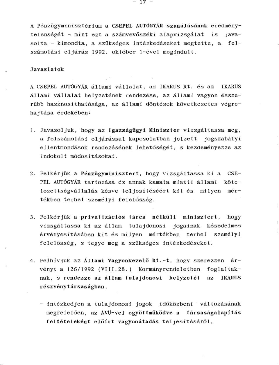 és az IKARUS állami vállalat helyzetének rendezése, az állami vagyon ésszerűbb hasznosíthatósága, az állami döntések következetes végrehajtása érdekében: l.