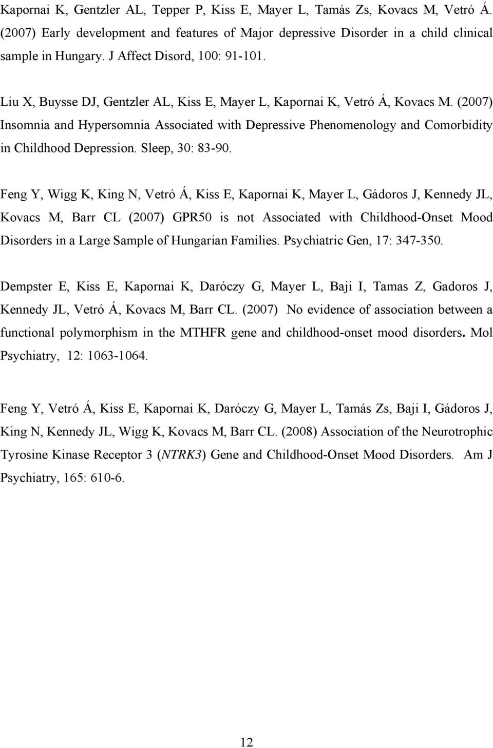 (2007) Insomnia and Hypersomnia Associated with Depressive Phenomenology and Comorbidity in Childhood Depression. Sleep, 30: 83-90.
