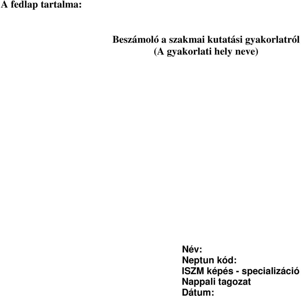 gyakorlati hely neve) Név: Neptun