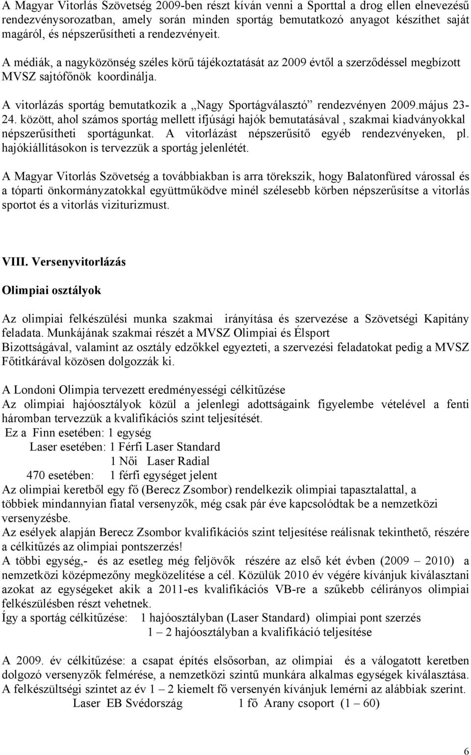 A vitorlázás sportág bemutatkozik a Nagy Sportágválasztó rendezvényen 2009.május 23-24.