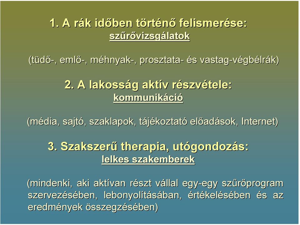 A lakosság g aktív v részvr szvétele: kommunikáci ció (média, sajtó,, szaklapok, tájékoztatt koztató előad adások,