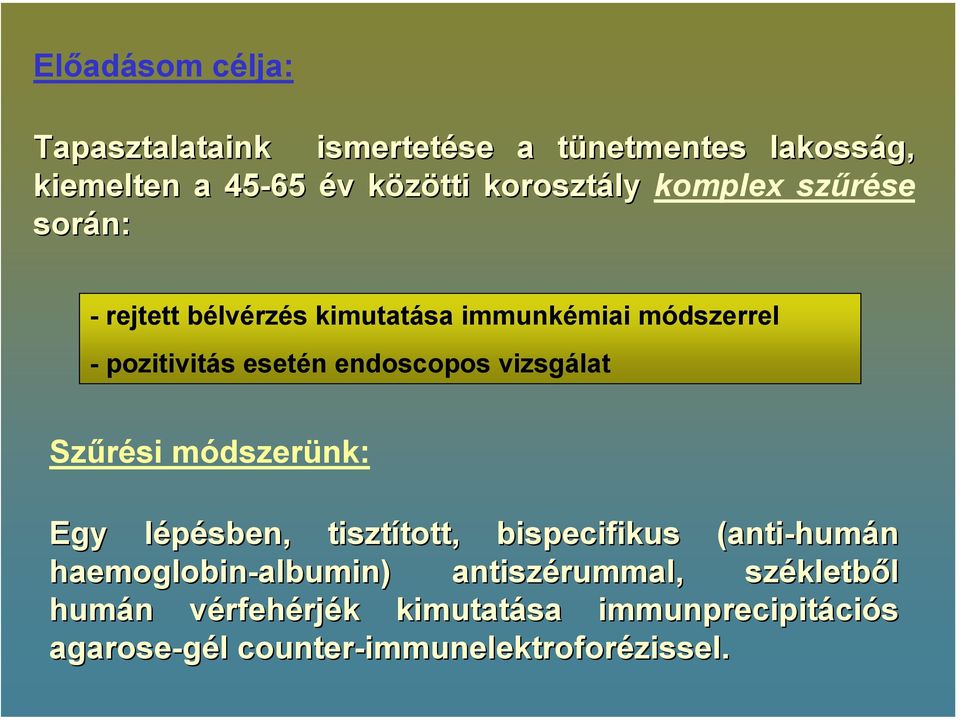 módszerünk: Egy lépésben, l tisztított, tott, bispecifikus (anti-humán haemoglobin-albumin) albumin) antiszérummal rummal,,