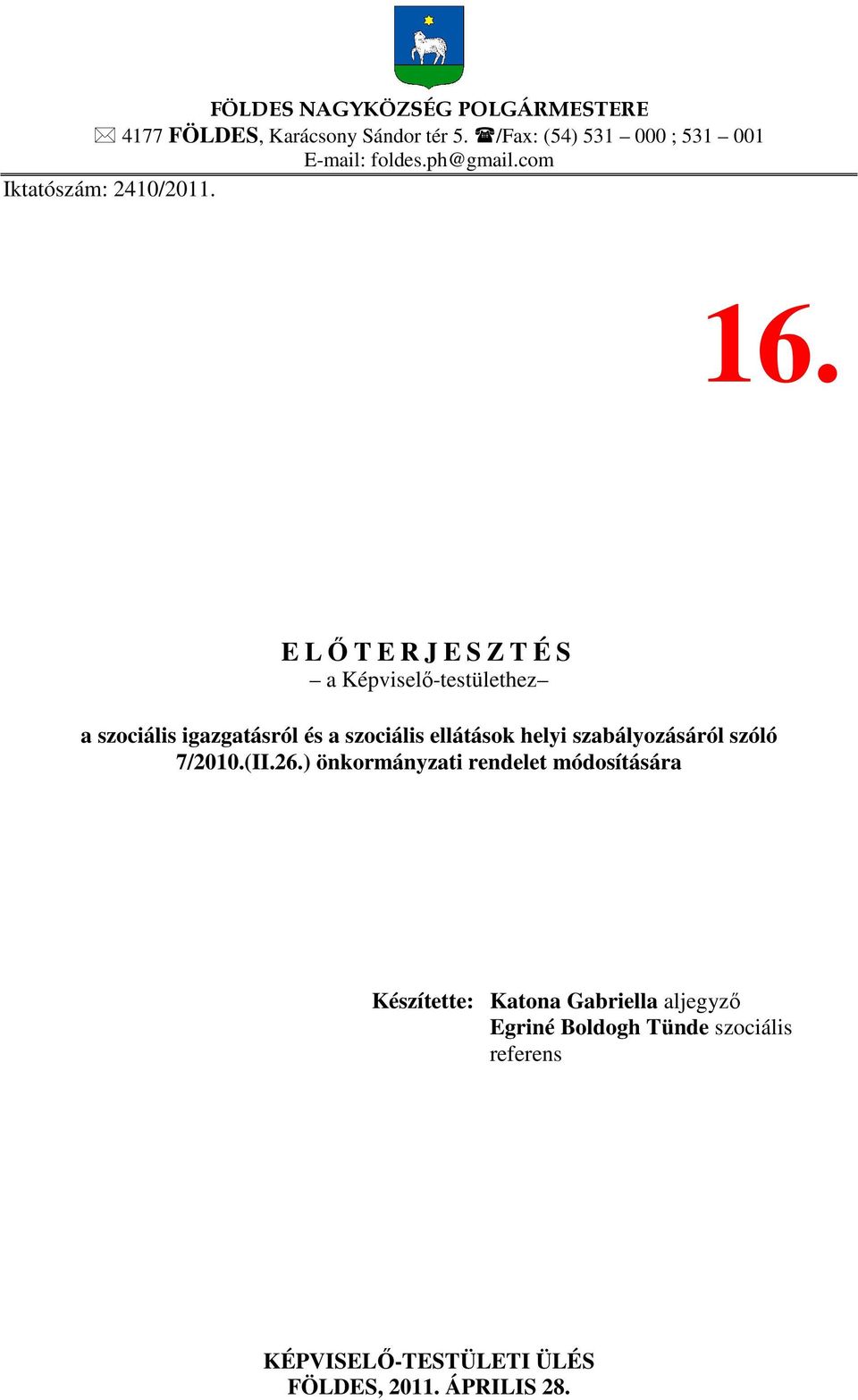 E LŐTERJESZTÉS a Képviselő-testülethez a szociális igazgatásról és a szociális ellátások helyi szabályozásáról