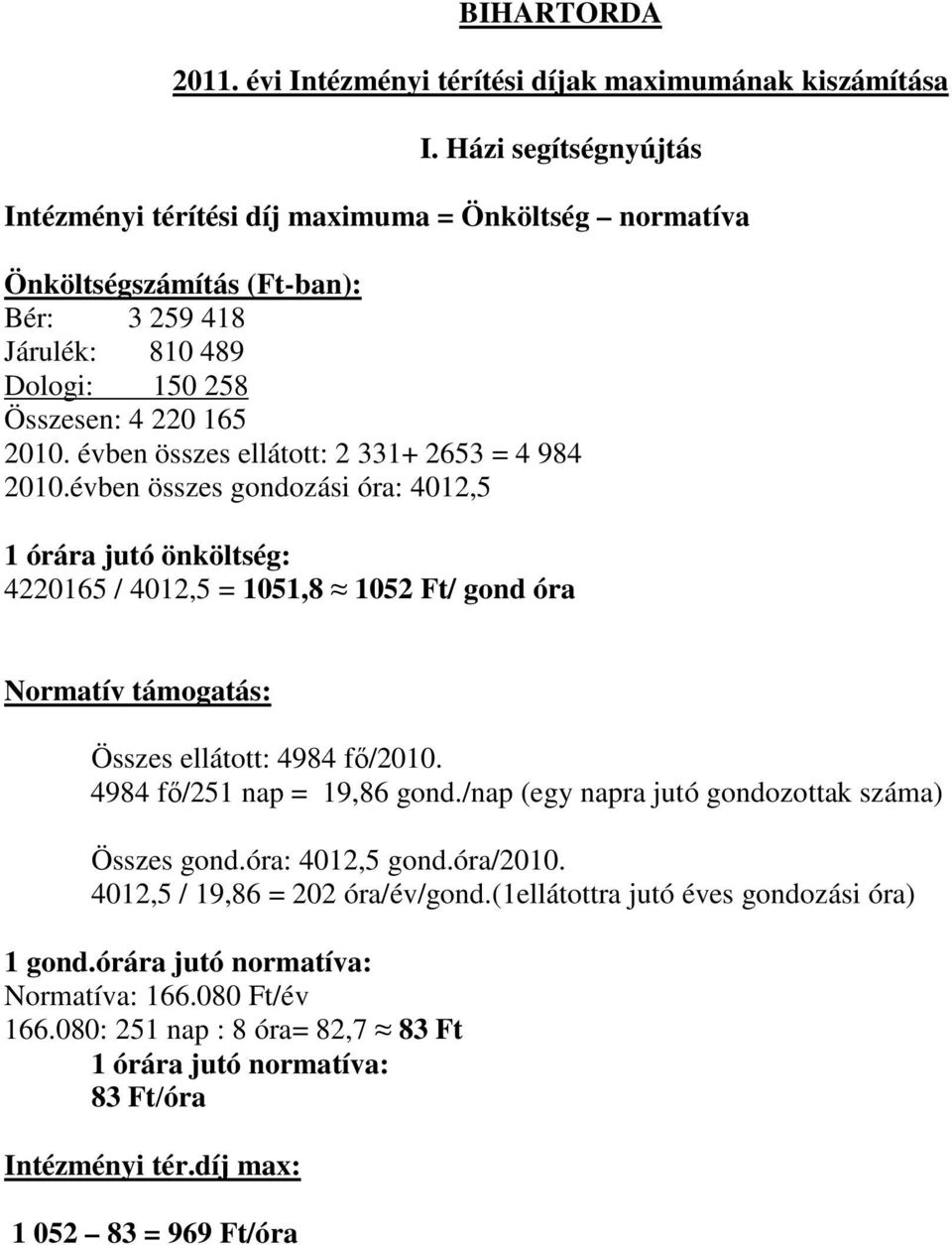 évben összes ellátott: 2 331+ 2653 = 4 984 2010.