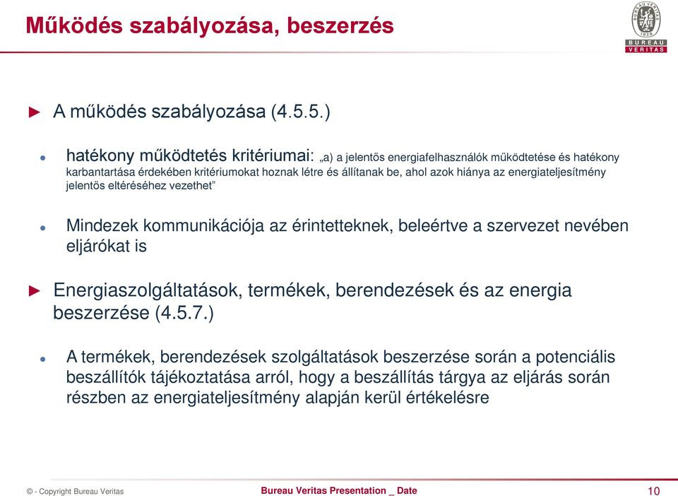 ahol azok hiánya az energiateljesítmény jelentős eltéréséhez vezethet Mindezek kommunikációja az érintetteknek, beleértve a szervezet nevében eljárókat is