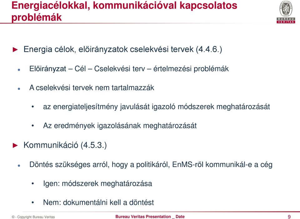 javulását igazoló módszerek meghatározását Az eredmények igazolásának meghatározását Kommunikáció (4.5.3.